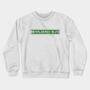 Bewildered Blvd Street Sign Crewneck Sweatshirt